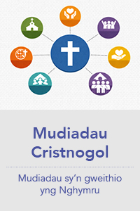 Mudiadau Cristnogol - Mudiadau sy'n gweithio yng Nghymru